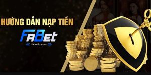 Hướng Dẫn Nạp Tiền Fabet - Nhanh Chóng, An Toàn và Đơn Giản
