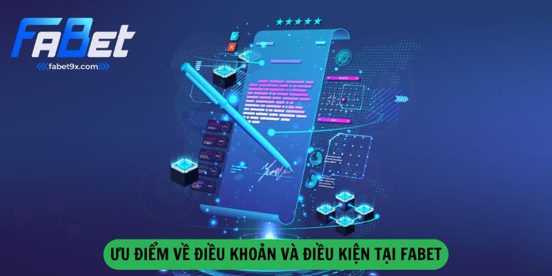 Điều Khoản Và Điều Kiện 2 Uu-Diem-Ve-Dieu-Khoan-Va-Dieu-Kien-Tai-Fabet