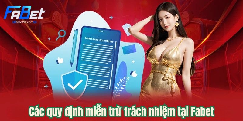Miễn Trừ Trách Nhiệm 2 cac-quy-dinh-mien-tru-trach-nhiem-tai-fabet