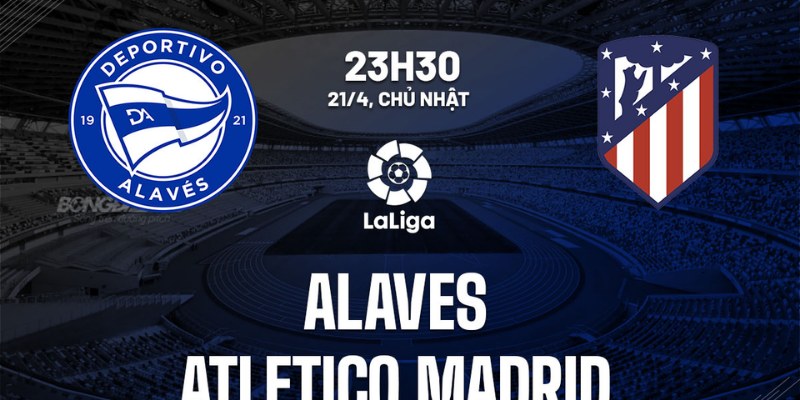 Phân Tích Trận Alavés vs Atlético Madrid: Lợi Thế Nghiêng Về Đội Khách? 2 Alavés vs Atlético Madrid
